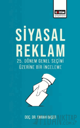 25. Dönem Genel Seçimi Üzerine Bir İnceleme Emrah Başer