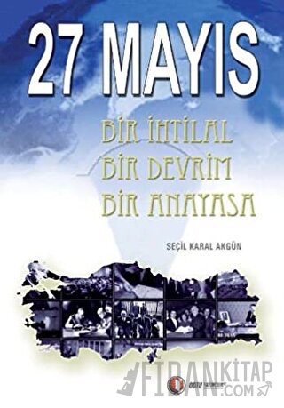 27 Mayıs Bir İhtilal Bir Devrim Bir Anayasa Seçil Karal Akgün