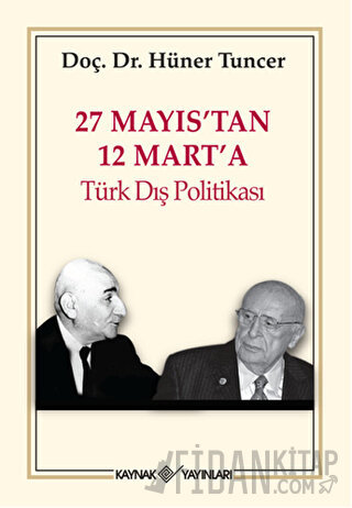 27 Mayıs’tan 12 Mart’a Türk Dış Politikası Hüner Tuncer