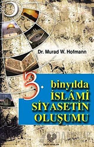 3. Binyılda İslami Siyasetin Oluşumu Murad Wilfried Hofmann