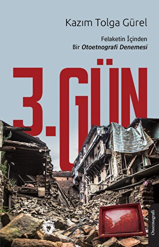 3. Gün Felaketin İçinden Bir Otoetnografi Denemesi Kazım Tolga Gürel