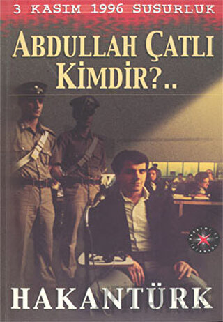 3 Kasım 1996 Susurluk Abdullah Çatlı Kimdir? Hakan Türk