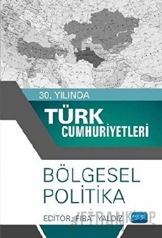 30. Yılında Türk Cumhuriyetleri - Bölgesel Politika Fırat Yaldız