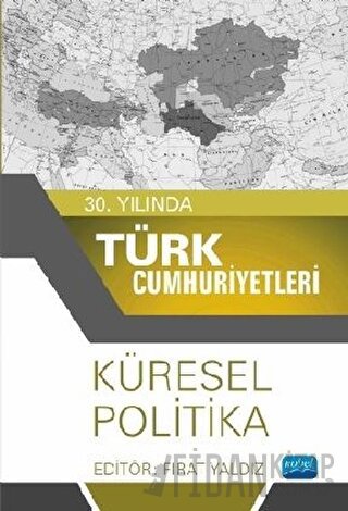 30. Yılında Türk Cumhuriyetleri - Küresel Politika Fırat Yaldız