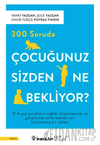 300 Soruda Çocuğunuz Sizden Ne Bekliyor? Yankı Yazgan