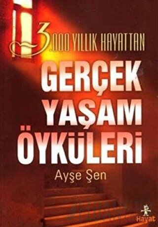 3000 Yıllık Hayattan Gerçek Yaşam Öyküleri Ayşe Şen