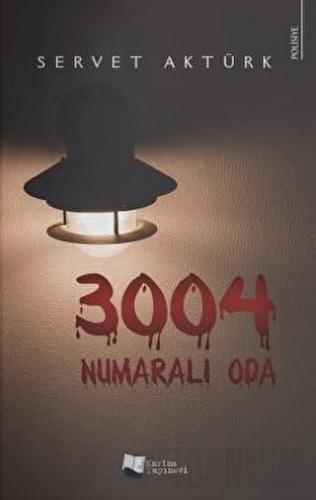 3004 Numaralı Oda Servet Aktürk