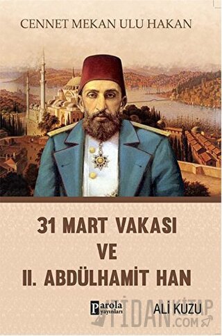 31 Mart Vakası ve 2. Abdülhamid Ali Kuzu