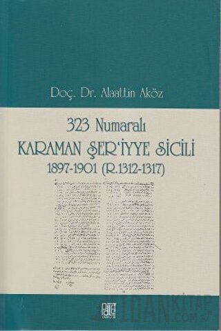 323 Numaralı Karaman Şer’iyye Sicili Alaattin Aköz