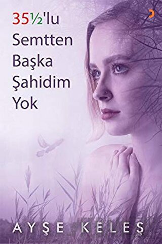 35 1/2 lu Semtten Başka Şahidim Yok Ayşe Keleş