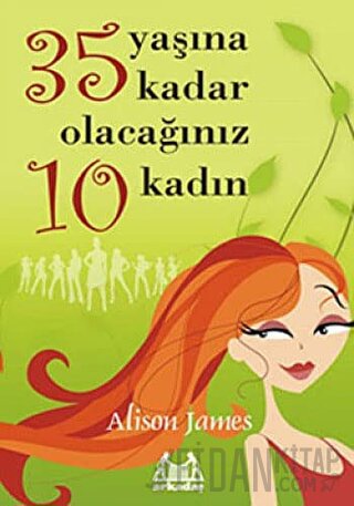 35 Yaşına Kadar Olacağınız 10 Kadın Alison James