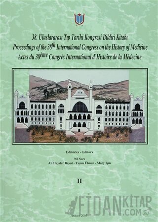 38. Uluslararası Tıp Tarihi Kongresi Bildiri Kitabı / Proceedings of t