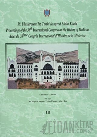 38. Uluslararası Tıp Tarihi Kongresi Bildiri Kitabı / Proceedings of t