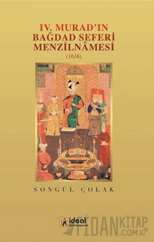 4. Murad'ın Bağdat Seferi Menzilnamesi 1638 Songül Çolak