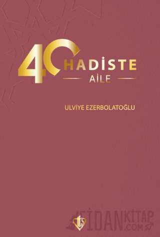 40 Hadiste Aile Ulviye Ezerbolatoğlu