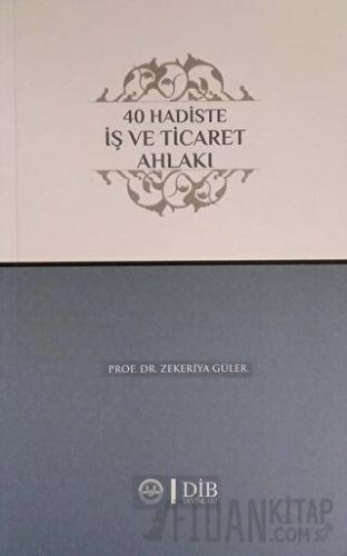 40 Hadiste İş ve Ticaret Ahlakı Zekeriya Güler