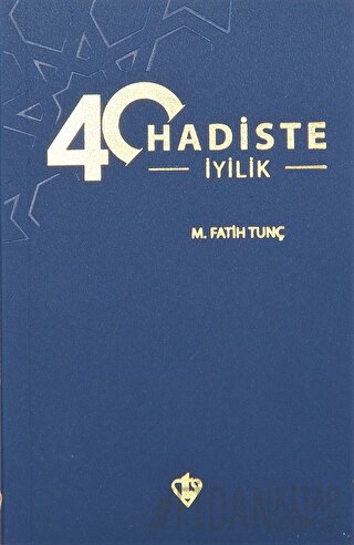 40 Hadiste İyilik M. Fatih Tunç