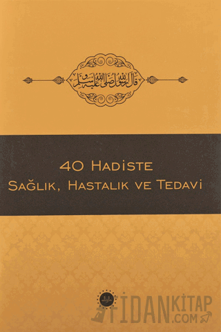 40 Hadiste Sağlık, Hastalık ve Tedavi Bünyamin Erul