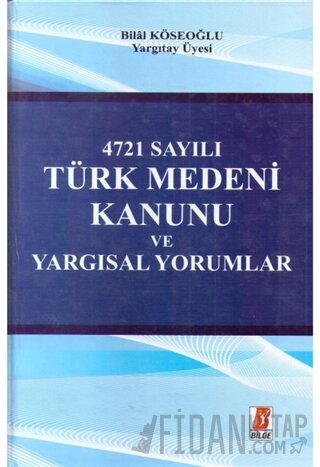 4271 Sayılı Türk Medeni Kanunu ve Yargısal Yorumlar Bilal Köseoğlu