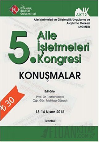 5. Aile İşletmeleri Kongresi : Konuşmalar (13 - 14 Nisan 2012) (Ciltli