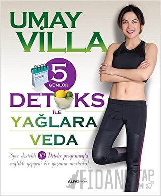 5 Günlük Detoks ile Yağlara Veda Umay Villa