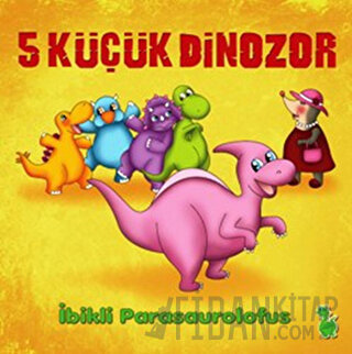 5 Küçük Dinozor: İbikli Parasaurolofus İlkay Marangoz