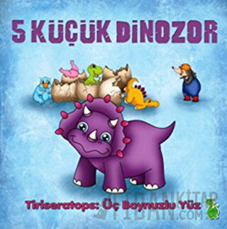 5 Küçük Dinozor - Tiriseratops: Üç Boynuzlu Yüz İlkay Marangoz