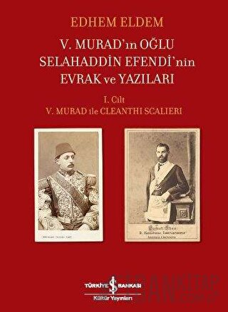 5. Murad’ın Oğlu Selahaddin Efendi’nin Evrak ve Yazıları (Ciltli) Edhe