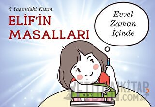 5 Yaşındaki Kızım Elif’in Masalları Elif Mira Şahin