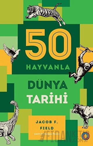 50 Hayvanla Dünya Tarihi Jacob F. Field