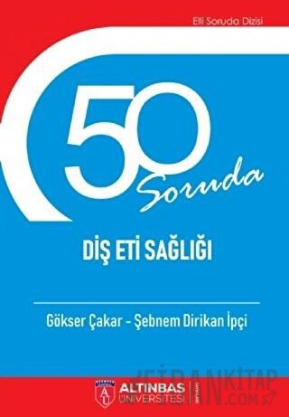 50 Soruda Diş Eti Sağlığı Gökser Çakar