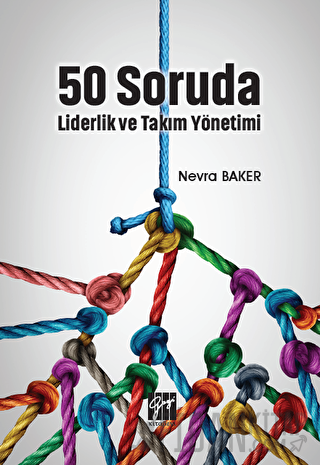 50 Soruda Liderlik ve Takım Yönetimi Nevra Baker