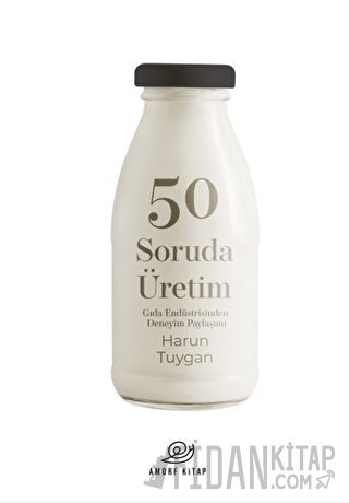 50 Soruda Üretim-Gıda Endüstrisinden Deneyim Paylsaşımı Harun Tuygan