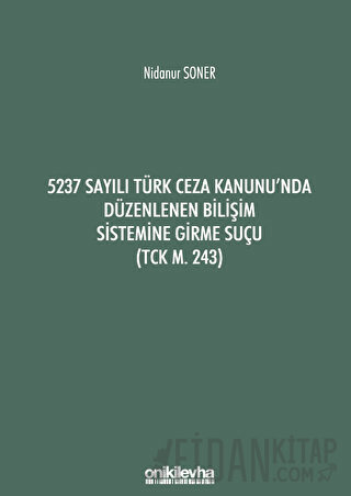 5237 Sayılı Türk Ceza Kanunu'nda Düzenlenen Bilişim Sistemine Girme Su