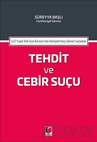 5237 Sayılı Türk Ceza Kanununda Hürriyete Karşı İşlenen Suçlardan Tehd