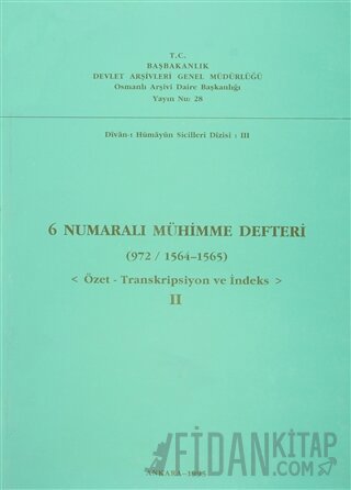 6 Numaralı Mühimme Defteri (972 / 1564 - 1565) Kolektif