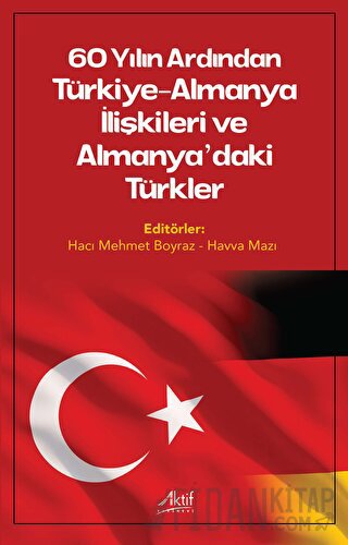 60 Yılın Ardından Türkiye-Almanya İlişkileri ve Almanya’daki Türkler K