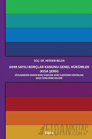 6098 Sayılı Borçlar Kanunu Genel Hükümler (Kısa Şerh) Herdem Belen