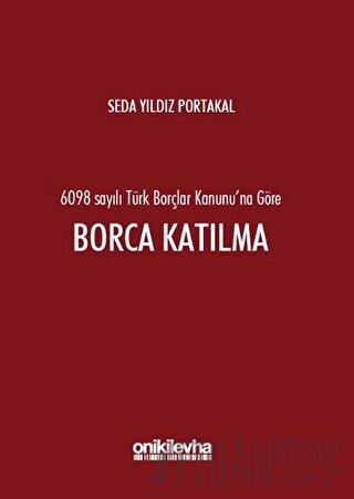 6098 Sayılı Türk Borçlar Kanunu'na Göre Borca Katılma (Ciltli) Seda Yı