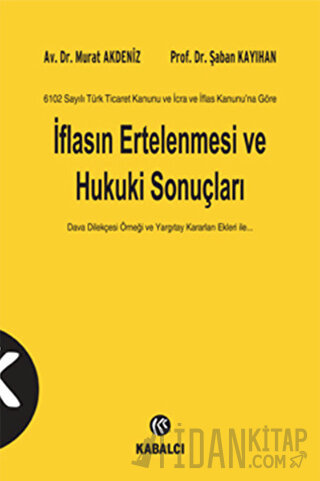 6102 Sayılı Türk Ticaret Kanunu ve İcra ve İflas Kanunu’na Göre İflası