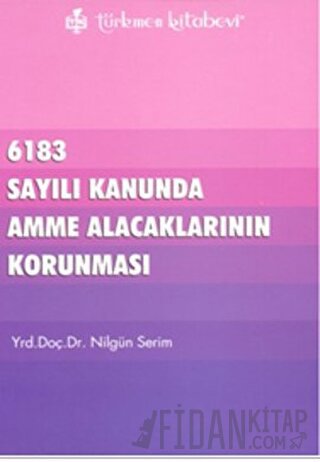 6183 Sayılı Kanununda Amme Alacaklarının Korunması Nilgün Serim