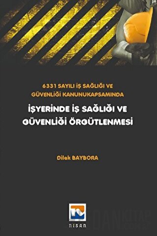 6331 Sayılı İş Sağlığı ve Güvenliği Kanunu Kapsamında İşyerinde İş Sağ