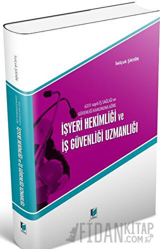 6331 Sayılı İş Sağlığı ve Güvenliği Kanununa Göre İşyeri Hekimliği ve 