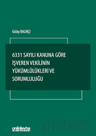 6331 Sayılı Kanuna Göre İşveren Vekilinin Yükümlülükleri ve Sorumluluğ