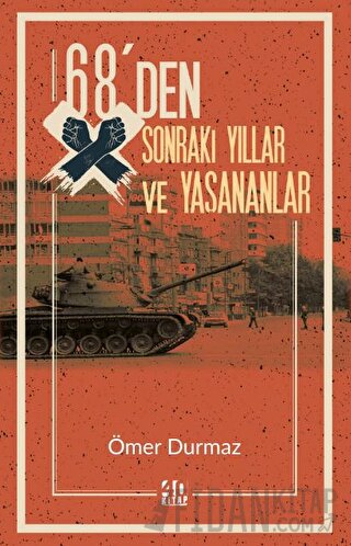 68’den Sonraki Yıllar ve Yaşananlar Ömer Durmaz