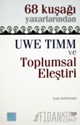 68 Kuşağı Yazarlarından Uwe Timm ve Toplumsal Eleştiri Fatih Tepebaşıl