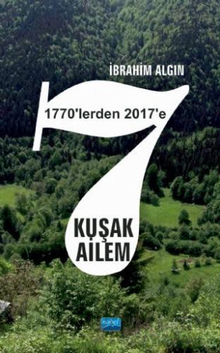 7 Kuşak Ailem (1770'lerden 2017'ye) İbrahim Algın