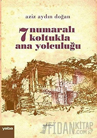 7 Numaralı Koltukla Ana Yolculuğu Aziz Aydın Doğan