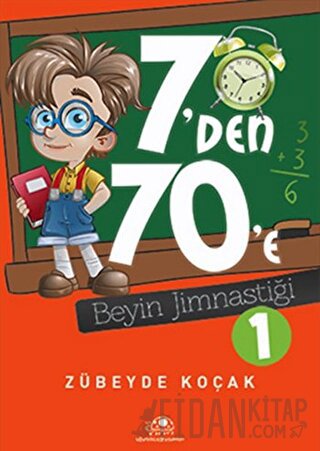 7'den 70'e Beyin Jimnastiği - 1 Zübeyde Koçak