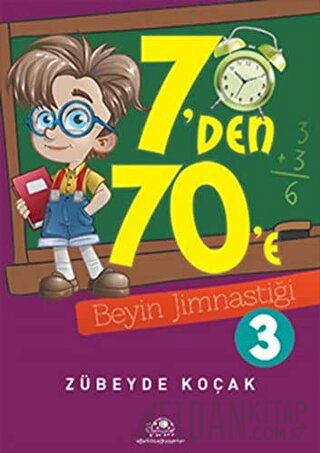 7'den 70'e Beyin Jimnastiği - 3 Zübeyde Koçak